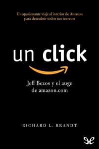 Un click: Jeff Bezos y el auge de amazon.com