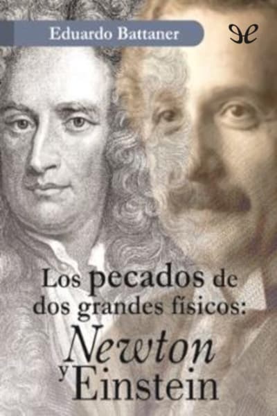Los pecados de dos grandes físicos: Newton y Einstein